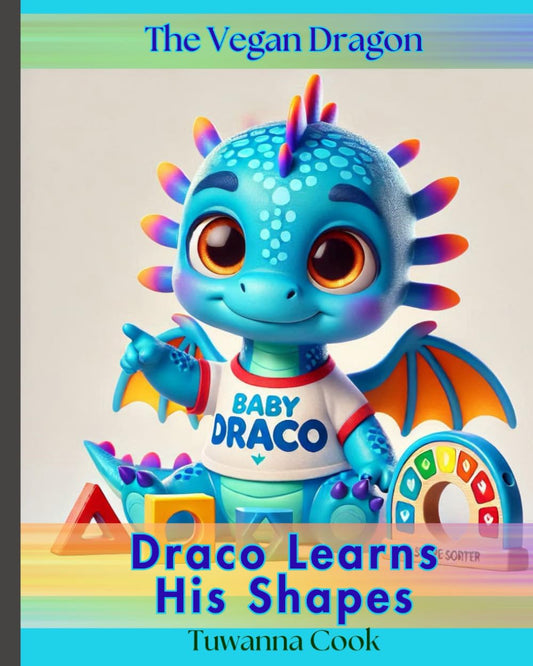 Draco Learns His Shapes (The Vegan Dragon Series)