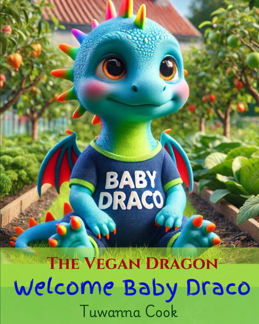 Welcome Baby Draco (The Vegan Dragon Series)