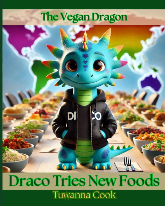 Draco Tries New Foods (The Vegan Dragon Series)